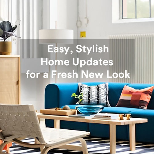 Easy, Stylish Home Updates for a Fresh New Look